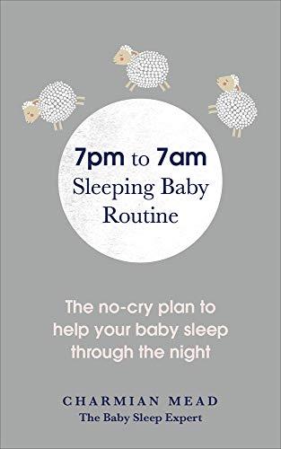 7pm to 7am Sleeping Baby Routine: The no-cry plan to help your baby sleep through the night