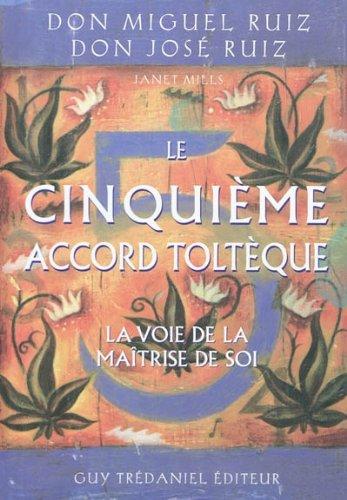 Le cinquième accord toltèque : la voie de la maîtrise de soi