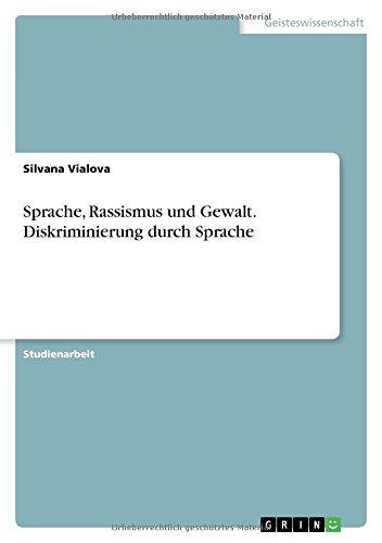 Sprache, Rassismus und Gewalt. Diskriminierung durch Sprache