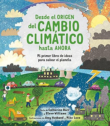 Desde el origen del cambio climático hasta ahora: Mi primer libro de ideas para salvar el planeta (A través del tiempo)