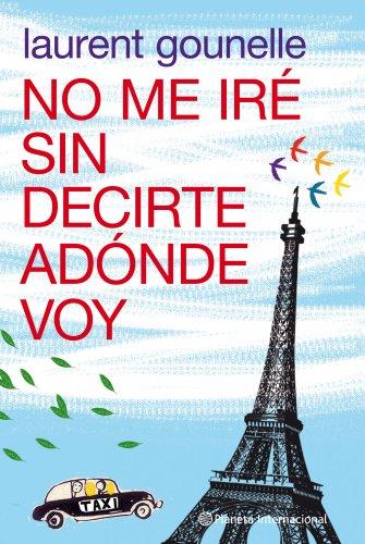 No me iré sin decirte adónde voy (Planeta Internacional)