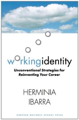 Working Identity: Unconventional Strategies for Reinventing Your Career