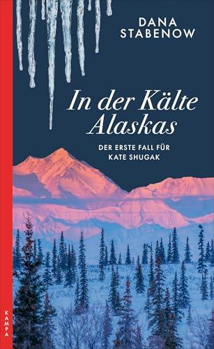 In der Kälte Alaskas: Der erste Fall für Kate Shugak (Ein Fall für Kate Shugak)