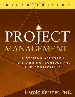 Project Management: A Systems Approach to Planning, Scheduling, and Controlling