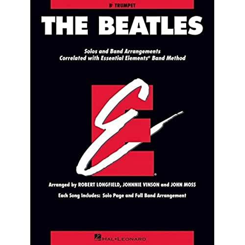 The Beatles: Essential Elements for Band Correlated Collections Trumpet: Solos and Band Arrangements Correlated with Essential Elements Band Methods: B Flat Trumpet