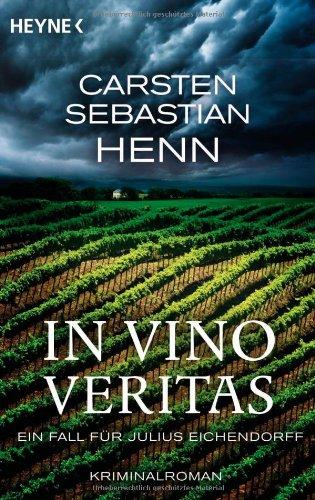 In Vino Veritas. Ein Fall für Julius Eichendorff: Kriminalroman