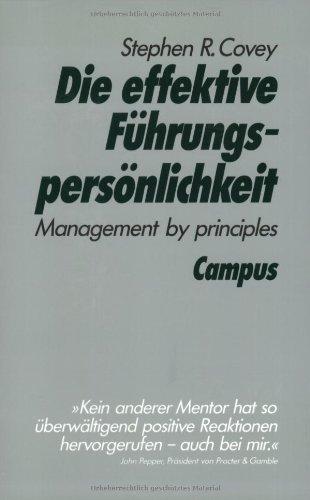 Die effektive Führungspersönlichkeit: Management by principles