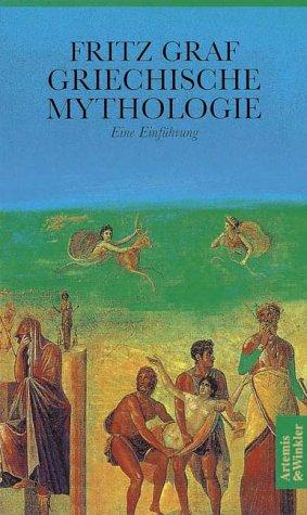 Griechische Mythologie. Eine Einführung