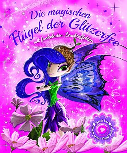 Die magischen Flügel der Glitzerfee: Mit fantastischen Lichteffekten