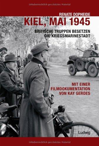 Kiel, Mai 1945: Britische Truppen besetzen die Kriegsmarinestadt