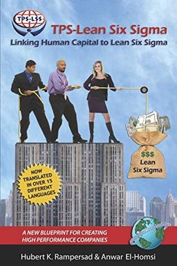 TPS-Lean Six Sigma: Linking Human Capital to Lean Six Sigma - A New Blueprint for Creating High Performance Companies: Linking Human Capital to Lean ... Creating High Performance Companies (PB) (NA)