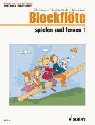 Blockflöte spielen und lernen: Heft 1. Blockflöte. Kinderheft. (Musik und Tanz für Kinder - Wir lernen ein Instrument)