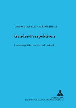 Gender-Perspektiven: interdisziplinär - transversal - aktuell (Trierer Studien zur Literatur)