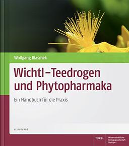 Wichtl - Teedrogen und Phytopharmaka: Ein Handbuch für die Praxis