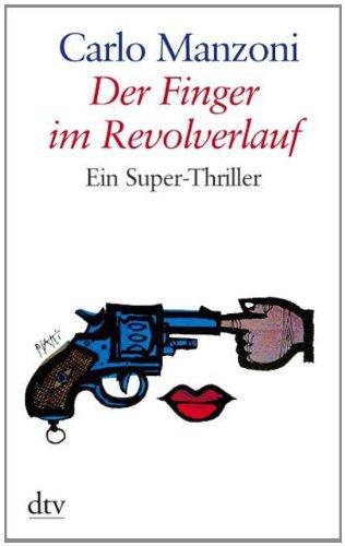 Der Finger im Revolverlauf: Ein Super-Thriller