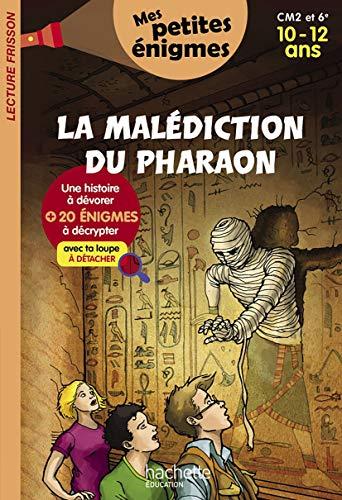 La malédiction du pharaon : CM2 et 6e, 10-12 ans : 20 énigmes à décrypter avec ta loupe