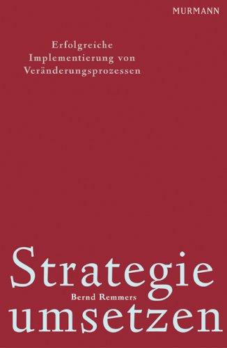 Strategie umsetzen. Erfolgreiche Implementierung von Veränderungsprozessen