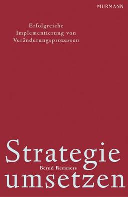 Strategie umsetzen. Erfolgreiche Implementierung von Veränderungsprozessen