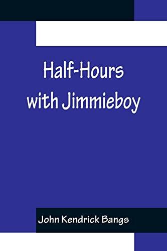 Half-Hours with Jimmieboy