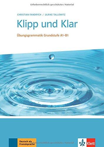 Klipp und Klar: Übungsgrammatik Grundstufe Deutsch . Buch ohne Lösungen