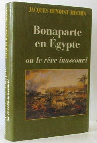 BONAPARTE EN EGYPTE OU LE REVE INASSOUVI (1797-1801)