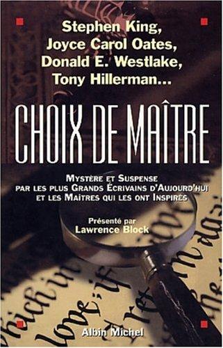 Choix de maître. Vol. 1. Mystère et suspense par les plus grands écrivains d'aujourd'hui et les maîtres qui les ont inspirés