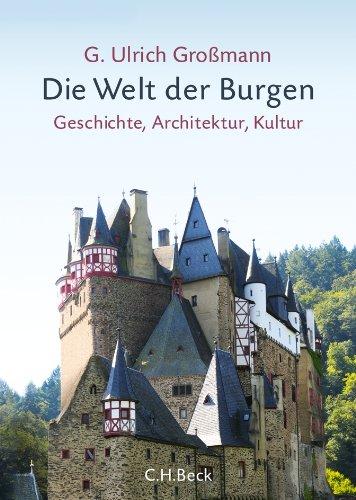 Die Welt der Burgen: Geschichte, Architektur, Kultur