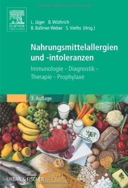 Nahrungsmittelallergien und -intoleranzen: Immunologie - Diagnostik - Therapie - Prophylaxe