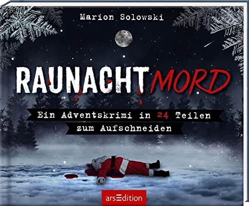 Raunachtmord: Ein Adventskrimi in 24 Teilen zum Aufschneiden