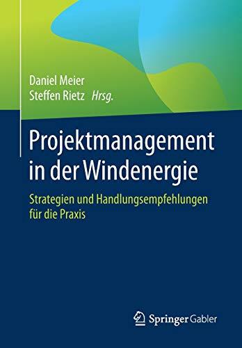 Projektmanagement in der Windenergie: Strategien und Handlungsempfehlungen für die Praxis