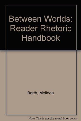 Between Worlds: Reader Rhetoric Handbook