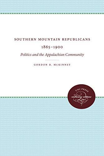 Southern Mountain Republicans 1865-1900: Politics and the Appalachian Community