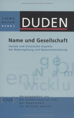 Duden Thema Deutsch, Bd.2, Name und Gesellschaft: Soziale und historische Aspekte der Namengebung und Namenentwicklung