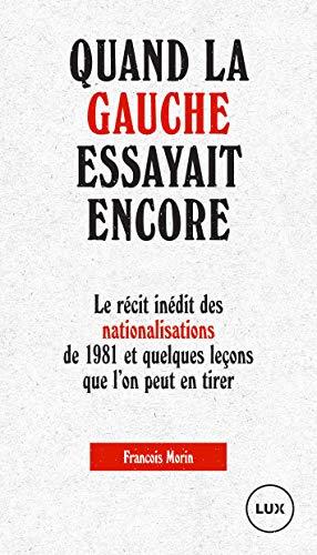 Quand la gauche essayait encore - Le récit inédit des nation (LUX)