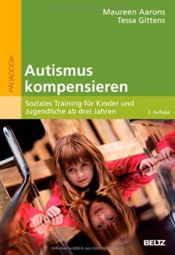 Autismus kompensieren: Soziales Training für Kinder und Jugendliche ab drei Jahren