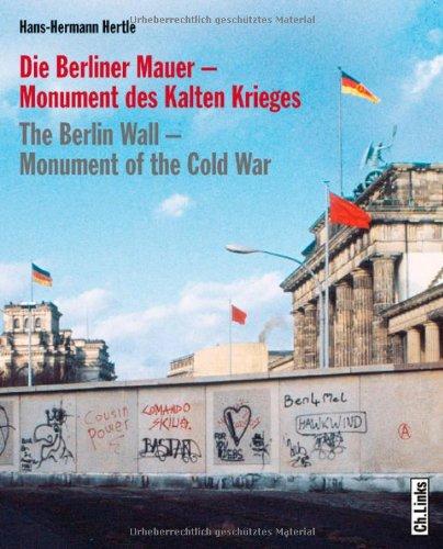 Die Berliner Mauer. Monument des Kalten Krieges