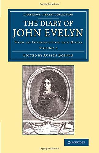 The Diary of John Evelyn 3 Volume Set: The Diary of John Evelyn: With an Introduction and Notes (Cambridge Library Collection - British & Irish History, 17th & 18th Centuries)