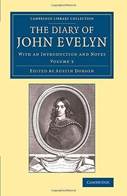 The Diary of John Evelyn 3 Volume Set: The Diary of John Evelyn: With an Introduction and Notes (Cambridge Library Collection - British & Irish History, 17th & 18th Centuries)