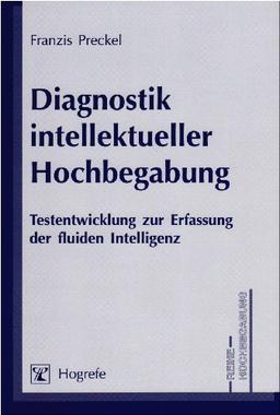 Diagnostik intellektueller Hochbegabung: Testentwicklung zur Erfassung der fluiden Intelligenz