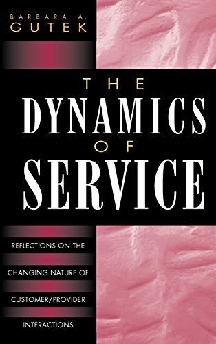 Dynamics of Service: Reflections on the Changing Nature of Customer/Provider Interactions (Jossey Bass Business & Management Series)