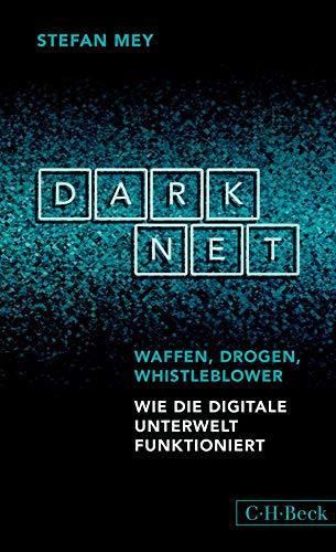 Darknet: Waffen, Drogen, Whistleblower (Beck Paperback)