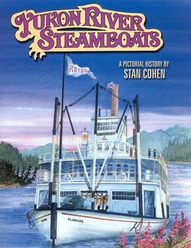 Yukon River Steamboats: A Picture History