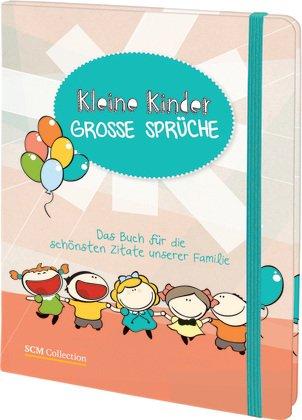 Kleine Kinder - große Sprüche: Das Buch für die schönsten Zitate unserer Familie