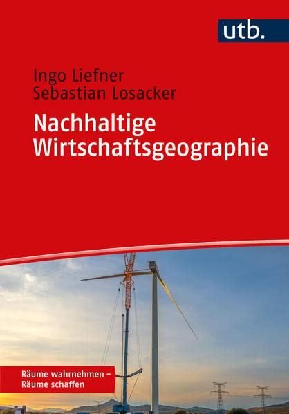 Nachhaltige Wirtschaftsgeographie (Räume wahrnehmen – Räume schaffen)