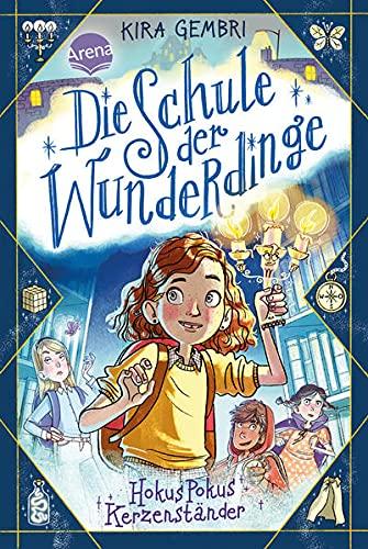 Die Schule der Wunderdinge (1). Hokus Pokus Kerzenständer: Band 1 der magischen Kinderbuchreihe ab 8