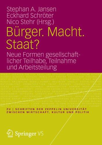 Bürger. Macht. Staat?: Neue Formen Gesellschaftlicher Teilhabe, Teilnahme und Arbeitsteilung (zu | schriften) (German Edition) (zu | schriften der ... zwischen Wirtschaft, Kultur und Politik)