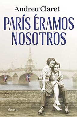 París éramos nosotros (Autores Españoles e Iberoamericanos)