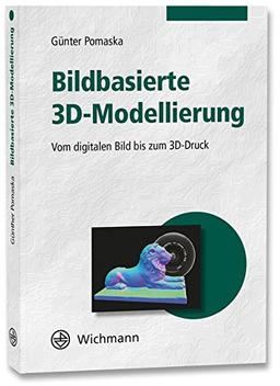 Bildbasierte 3D-Modellierung: Vom digitalen Bild bis zum 3D-Druck