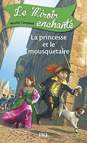 Le miroir enchanté. Vol. 5. La princesse et le mousquetaire