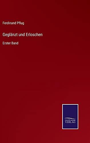 Geglänzt und Erloschen: Erster Band